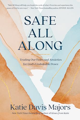 Safe All Along: Trading Our Fears and Anxieties for God's Unshakable Peace von Multnomah