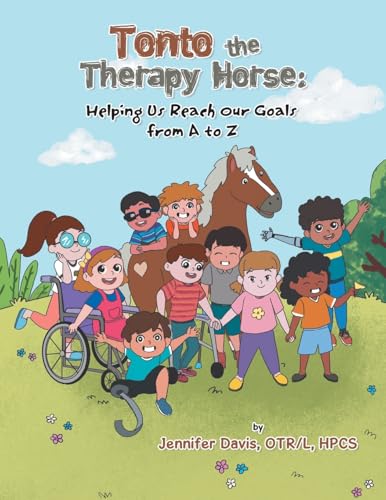 Tonto the Therapy Horse: Helping Us Reach Our Goals from A to Z von AuthorHouse