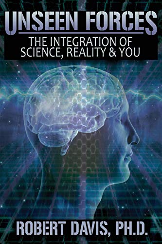 Unseen Forces: The Integration of Science, Reality and You von Visionary Living, Inc.