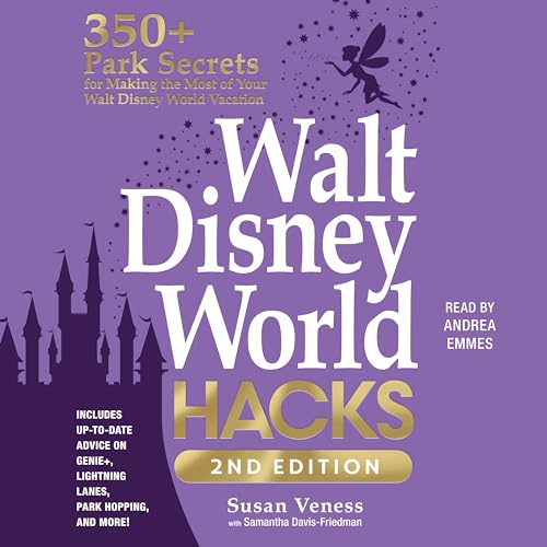 Walt Disney World Hacks: 350+ Park Secrets for Making the Most of Your Walt Disney World Vacation von Blackstone Pub