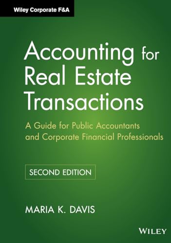 Accounting for Real Estate Transactions: A Guide For Public Accountants and Corporate Financial Professionals, 2nd Edition (Wiley Corporate F&A, Band 4) von Wiley