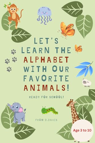 Let`s learn the alphabet with our favorite animals: ready for school von Independently published