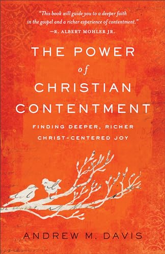 Power of Christian Contentment: Finding Deeper, Richer Christ-centered Joy von Baker Books