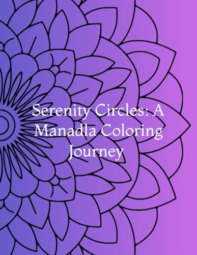 Serenity Circles : A Mandala Coloring journey von Independently published
