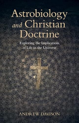 Astrobiology and Christian Doctrine: Exploring the Implications of Life in the Universe (Current Issues in Theology) von Cambridge University Press