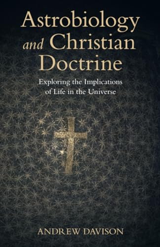 Astrobiology and Christian Doctrine: Exploring the Implications of Life in the Universe (Current Issues in Theology) von Cambridge University Press