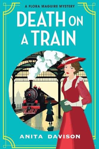 Death on a Train: a page-turning, historical cozy mystery series from Anita Davison for 2024 (The Flora Maguire Mysteries, 5) von Boldwood Books Ltd