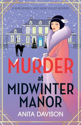 Murder at Midwinter Manor: The BRAND NEW festive instalment in Anita Davison's page-turning historical cozy mystery series for Christmas 2024 (Miss Merrill and Aunt Violet Mysteries, 3)