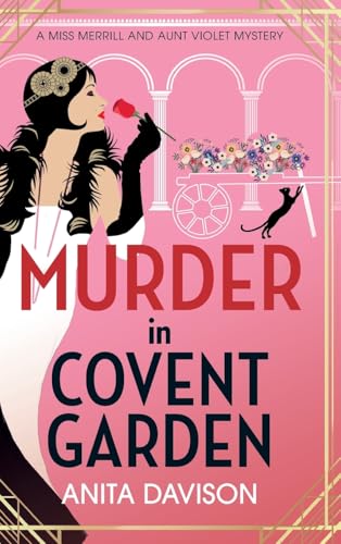 Murder in Covent Garden: The BRAND NEW instalment in Anita Davison's page-turning historical mystery series! (Miss Merrill and Aunt Violet Mysteries, 4) von Boldwood Books Ltd