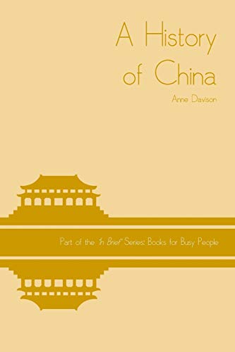 A History of China ('In Brief' Books for Busy People, Band 9)