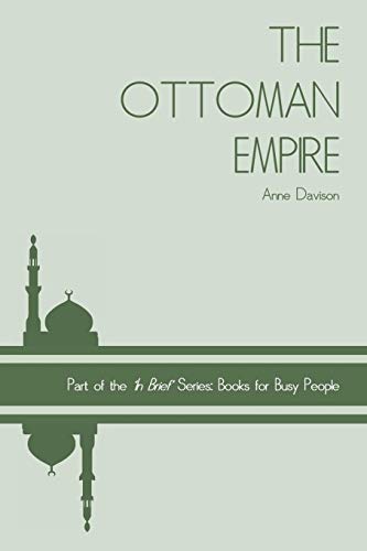 The Ottoman Empire ('In Brief' Books for Busy People, Band 3)