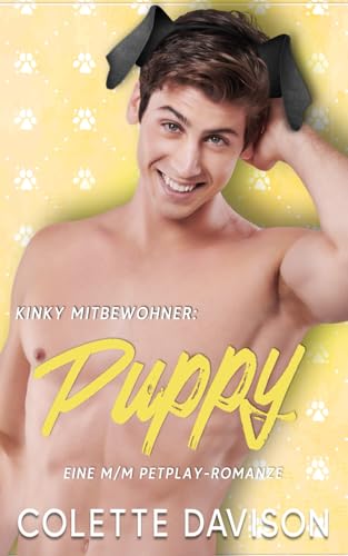 Kinky Mitbewohner: Puppy: Eine M/M Petplay-Romanze von Independently published