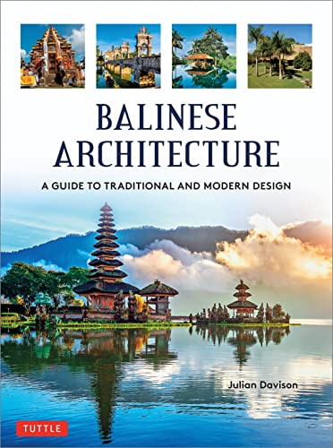 Balinese Architecture: A Guide to Traditional and Modern Balinese Design (Periplus Asian Architecture) von Tuttle Publishing