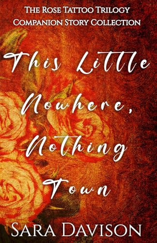 This Little Nowhere, Nothing Town (A Story Collection Companion to The Rose Tattoo Trilogy) von On The Edge Suspense