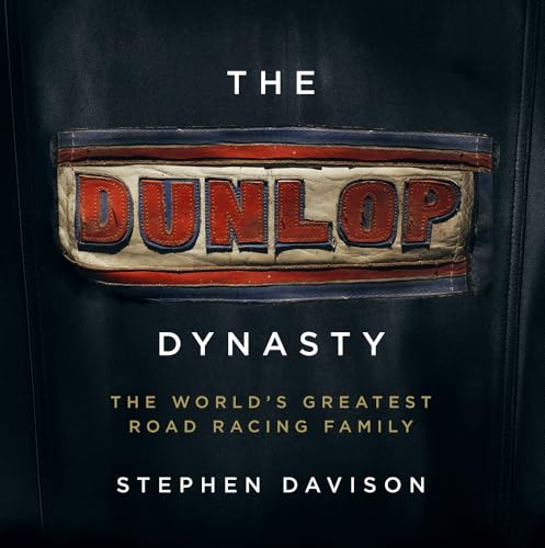 The Dunlop Dynasty: The World's Greatest Road Racing Family von Merrion Press