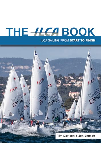 The Ilca Book: Ilca Sailing from Start to Finish (Start to Finish, 1)