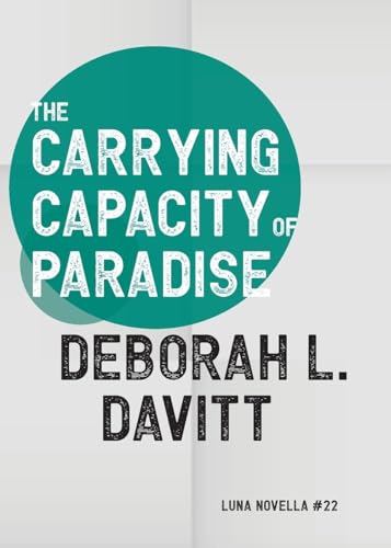 The Carrying Capacity of Paradise (Luna Novella, Band 22) von Luna Press Publishing