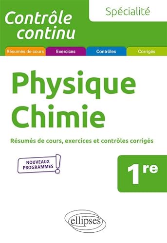 Spécialité Physique-Chimie - Première - Nouveaux programmes: Résumés de cours, exercices et contrôles corrigés (Contrôle continu) von ELLIPSES