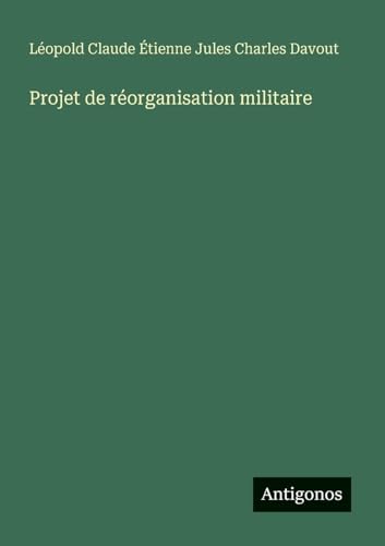 Projet de réorganisation militaire von Antigonos Verlag