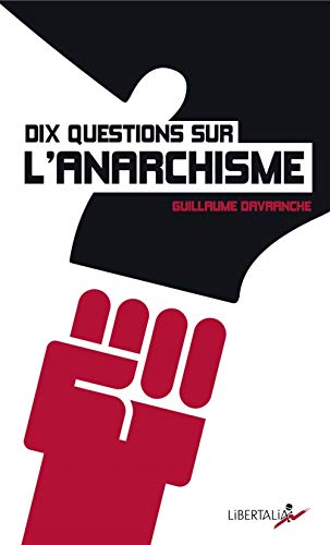 Dix questions sur l'anarchisme von LIBERTALIA