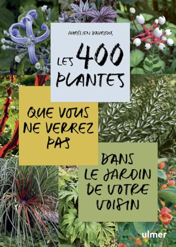 Les 400 plantes que vous ne verrez pas dans le jardin de votre voisin von ULMER