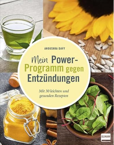 Mein Power-Programm gegen Entzündungen: Mit 30 leichten und gesunden Rezepten