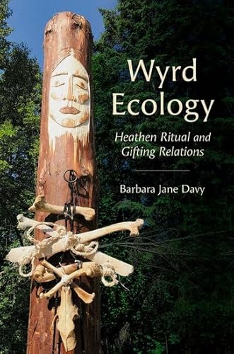 Wyrd Ecology: Heathen Ritual and Gifting Relations (Oxford Ritual Studies) von Oxford University Press Inc