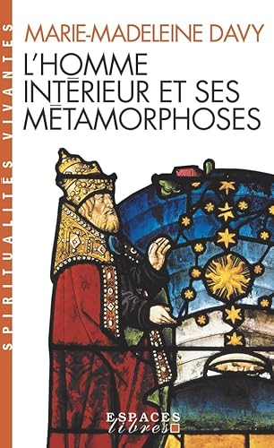 L'Homme intérieur et ses métamorphoses (Espaces Libres - Spiritualités Vivantes): suivi de Un itinéraire - A la découverte de l'intériorité