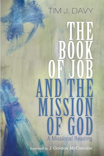 The Book of Job and the Mission of God: A Missional Reading von Pickwick Publications