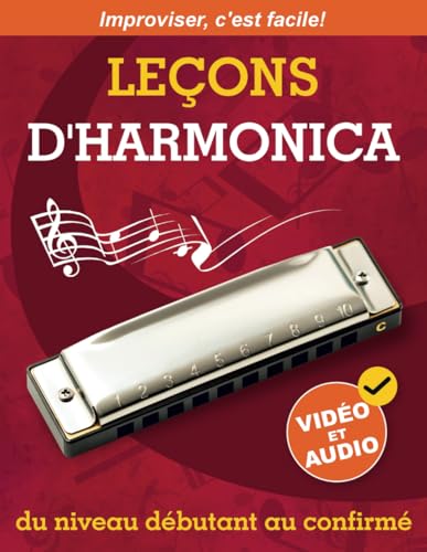 Leçons d'harmonica du niveau débutant au confirmé: Méthode Originale pour Apprendre à Jouer de l’Harmonica et à Improviser + Vidéo et Audio von Open White Book