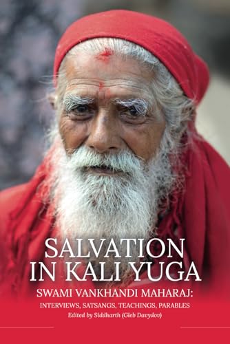 Salvation in Kali Yuga: Swami Vankhandi Maharaj: Interviews, Satsangs, Teachings, Parables von Ridero