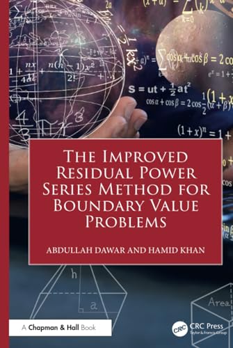The Improved Residual Power Series Method for Boundary Value Problems The Improved Residual Power Series Method for Boundary Value Problems von Chapman and Hall/CRC