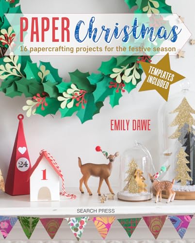 Paper Christmas: 16 Papercrafting Projects for the Festive Season von Search Press