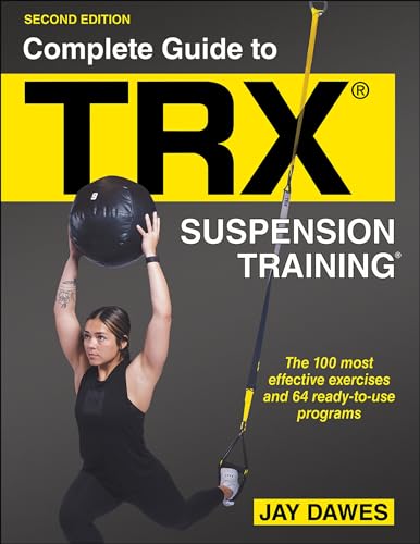 Complete Guide to TRX Suspension Training: The 100 Most Effective Exercises and 64 Ready-to-use Programs von Human Kinetics