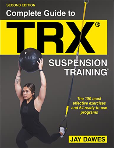 Complete Guide to TRX Suspension Training: The 100 Most Effective Exercises and 64 Ready-to-use Programs von Human Kinetics Publishers