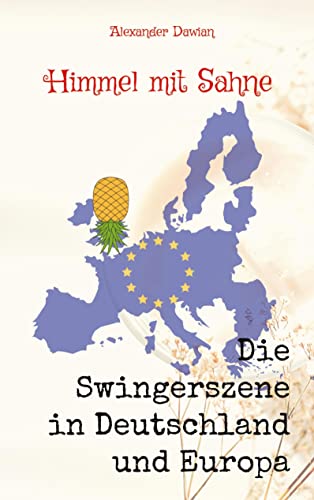 Himmel mit Sahne: Band 2 - Die Swingerszene in Deutschland und Europa