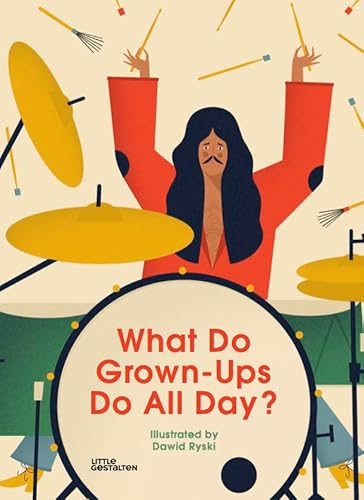 What Do Grown-Ups Do All Day? von Little Gestalten