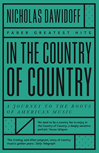 In the Country of Country: A Journey to the Roots of American Music (Faber Greatest Hits)