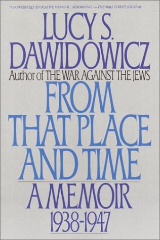 From That Place and Time: A Memoir, 1938-1947