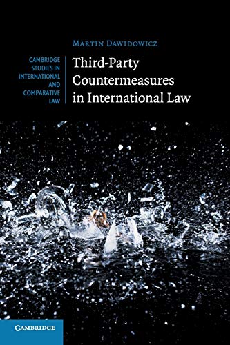 Third-Party Countermeasures in International Law (Cambridge Studies in International and Comparative Law, 131, Band 131)