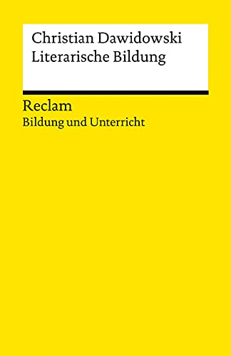Literarische Bildung: Reclam Bildung und Unterricht (Reclams Universal-Bibliothek) von Reclam, Philipp, jun. GmbH, Verlag