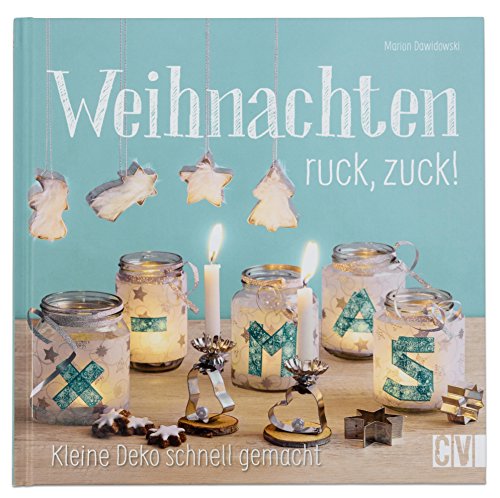 Weihnachten ruck, zuck!: Kleine Deko schnell gemacht