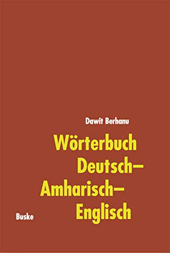 Wörterbuch Deutsch–Amharisch–Englisch: Mit rund 45.000 deutschen Stichwörtern