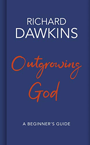 Outgrowing God: A Beginner’s Guide Outgrowing God: A Beginner’s Guide