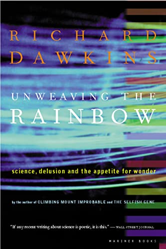 Unweaving the Rainbow: Science, Delusion and the Appetite for Wonder