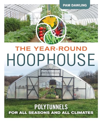 Year-Round Hoophouse: Polytunnels for All Seasons and All Climates von New Society Publishers