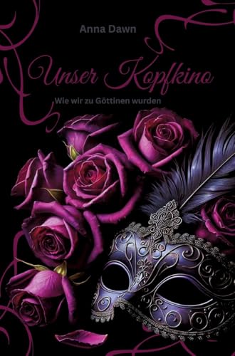 Unser Kopfkino - Wie wir zu Göttinnen wurden: Pink Edition von Pixelzauber