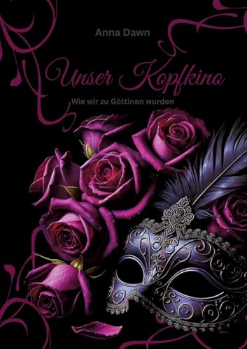 Unser Kopfkino - Wie wir zu Göttinnen wurden: Pink Edition von Pixelzauber