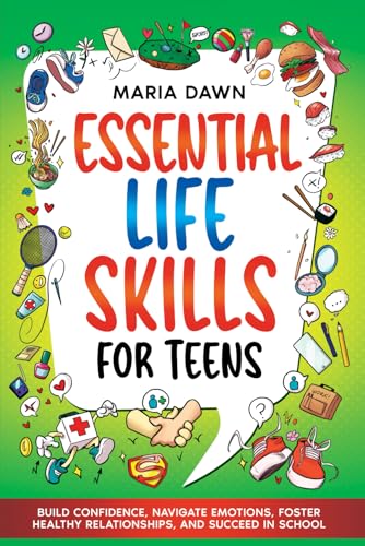 Essential Life Skills for Teens: Build Confidence, Navigate Emotions, Foster Healthy Relationships, and Succeed in School (Life Skills Guides for Kids & Teens, Band 2) von Special Art