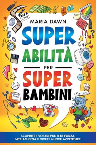 Super Abilità per Super Bambini: Scoprite i vostri punti di forza, fate amicizia e vivete nuove avventure! Super Abilità per Super Bambini: Scoprite i vostri punti di forza, fate amicizia e vivete nuove avventure! von Special Art